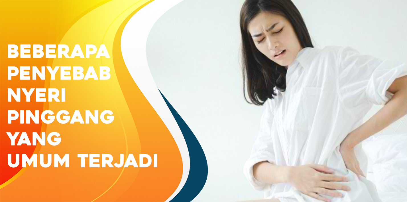 Beberapa Penyebab Nyeri Pinggang yang Umum Terjadi